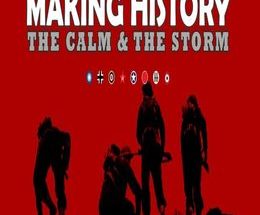 Making History: The Calm & The Storm