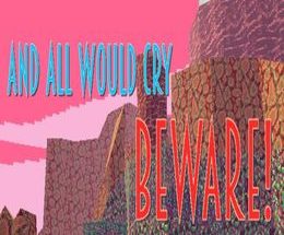 And All Would Cry Beware!