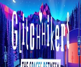 Glitchhikers: The Spaces Between