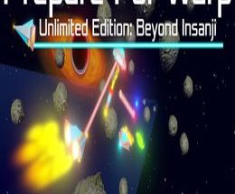 Prepare For Warp: Unlimited Edition: Beyond Insanji